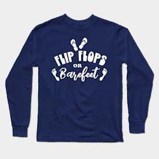 Flip Flops or Bare Feet Long Sleeve T-Shirt